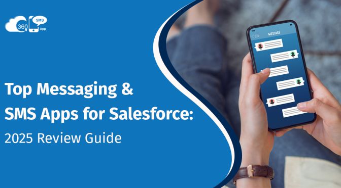 Top Messaging & SMS Apps for Salesforce: 2025 Review Guide