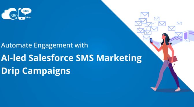Automate Engagement with AI-led Salesforce SMS Marketing Drip Campaigns