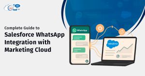 Complete Guide to Salesforce WhatsApp Integration with Marketing Cloud