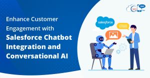 Enhance Customer Engagement with Salesforce Chatbot Integration and Conversational AI