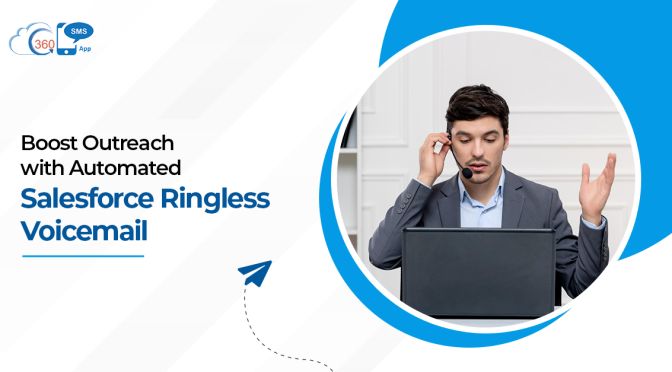 Improve Outreach with Automated Salesforce Ringless Voicemail