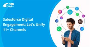 Salesforce Digital Engagement: Let’s Unify 11+ Channels
