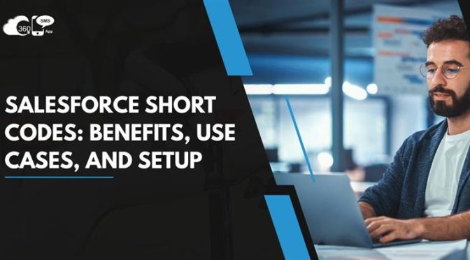 Salesforce Short Codes: Benefits, Use Cases, and Setup