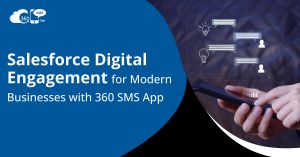 Salesforce Digital Engagement for Modern Businesses with 360 SMS App