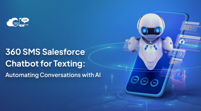 360 SMS Salesforce Texting Chatbot: Automating Conversations with AI