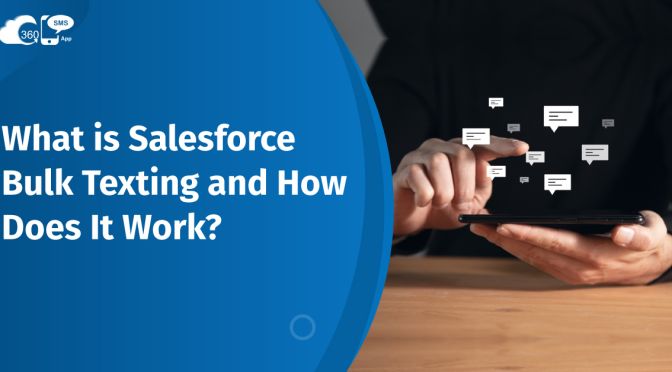 What is Salesforce Bulk Texting and How Does It Work?