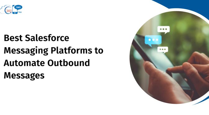 Best Salesforce Messaging Platforms to Automate Outbound Messages