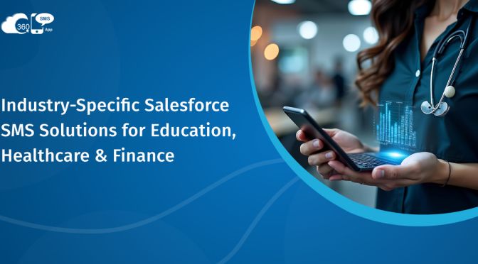Industry-Specific Salesforce SMS Solutions for Education, Healthcare & Finance