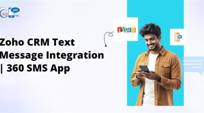 Zoho CRM Text Message Integration | 360 SMS App