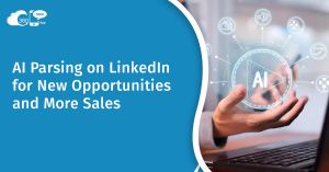 AI Parsing on LinkedIn for New Opportunities and More Sales