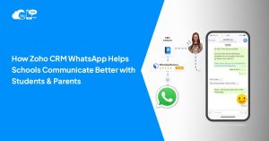 How Zoho CRM WhatsApp Helps Schools Communicate Better with Students & Parents