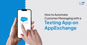 Why Automating Customer Messaging in Salesforce Is No Longer Optional
