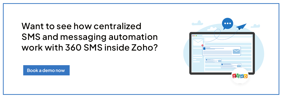 See how centralized SMS and messaging automation work with 360 SMS inside Zoho