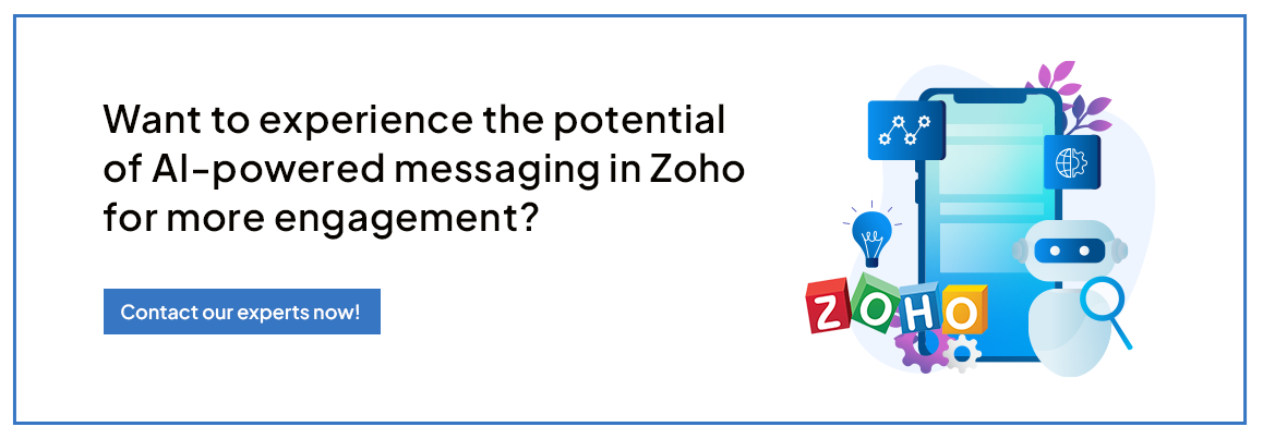 experience the potential of AI-powered messaging in Zoho for more engagement