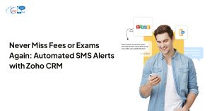 Never Miss Fees or Exams Again: Automated SMS Alerts with Zoho CRM