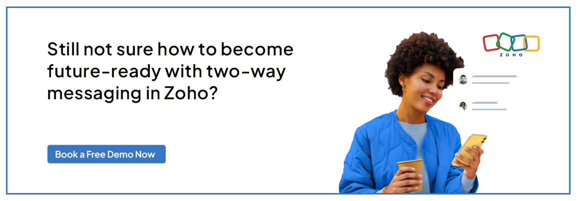 Still not sure how to become future-ready with two-way messaging in Zoho?