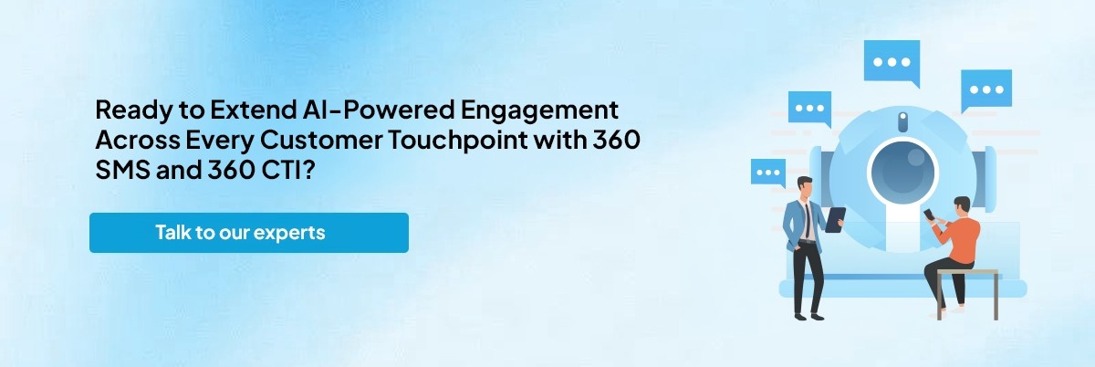 Ready to Extend AI-Powered Engagement Across Every Customer Touchpoint with 360 SMS and 360 CTI