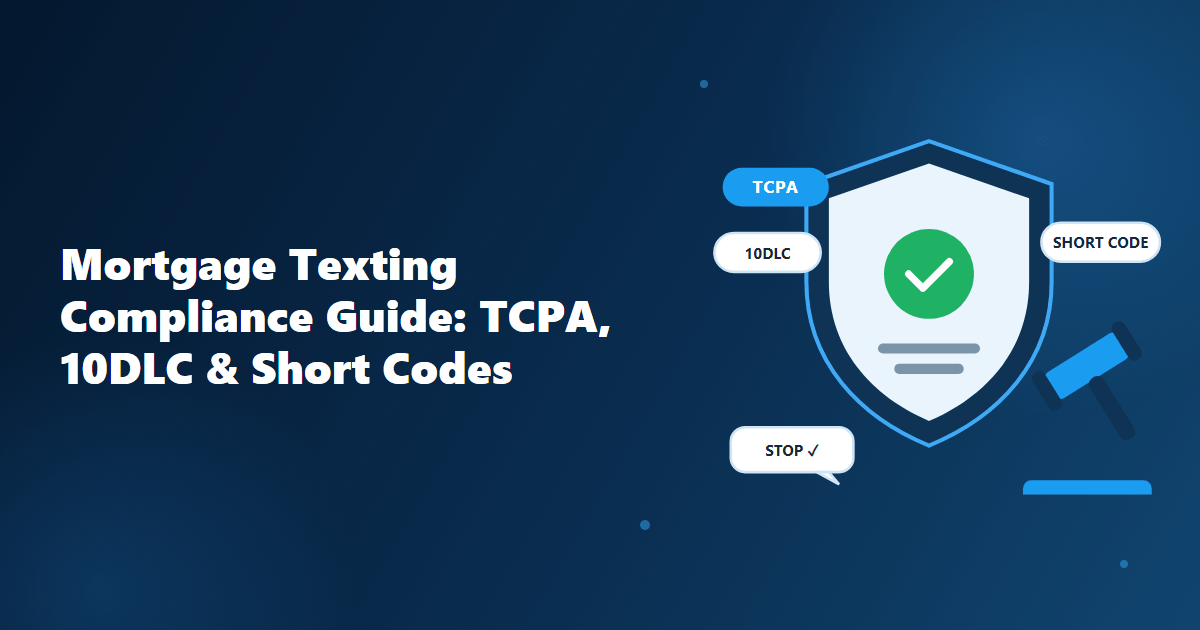 Mortgage texting compliance guide covering TCPA rules, 10DLC registration, and short codes for lenders and brokers